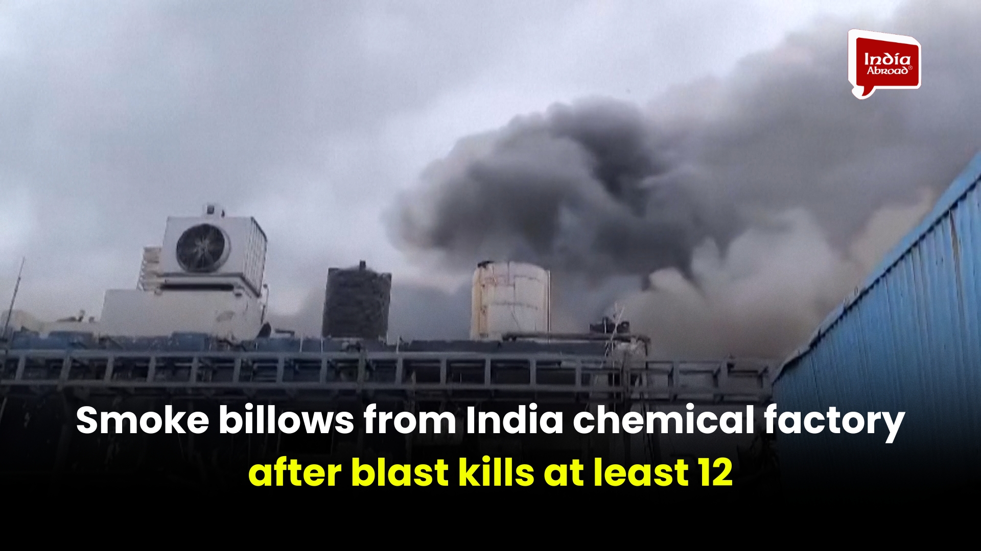Smoke billows from India chemical factory after blast kills at least 12